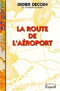  Achetez le livre d'occasion La route de l'aéroport de Didier Decoin sur Livrenpoche.com 