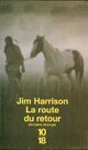  Achetez le livre d'occasion La route du retour de Jim Harrison sur Livrenpoche.com 