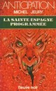  Achetez le livre d'occasion La sainte Espagne programmée de Michel Jeury sur Livrenpoche.com 