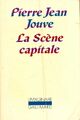  Achetez le livre d'occasion La scène capitale de Pierre Jean Jouve sur Livrenpoche.com 