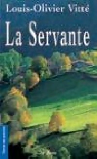  Achetez le livre d'occasion La servante de Louis-Olivier Vitté sur Livrenpoche.com 