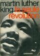  Achetez le livre d'occasion La seule révolution de Martin Luther King sur Livrenpoche.com 