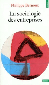  Achetez le livre d'occasion La sociologie des entreprises de Philippe Bernoux sur Livrenpoche.com 