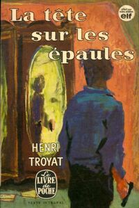  Achetez le livre d'occasion La tête sur les épaules de Henri Troyat sur Livrenpoche.com 