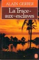  Achetez le livre d'occasion La trace-aux-esclaves de Alain Gerber sur Livrenpoche.com 