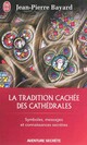  Achetez le livre d'occasion La tradition cachée des cathédrales de Jean-Pierre Bayard sur Livrenpoche.com 