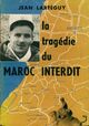  Achetez le livre d'occasion La tragédie du Maroc interdit de Jean Lartéguy sur Livrenpoche.com 