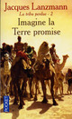  Achetez le livre d'occasion La tribu perdue Tome II : Imagine la Terre Promise de Jacques Lanzmann sur Livrenpoche.com 