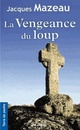  Achetez le livre d'occasion La vengeance du loup de Mazeau Jacques sur Livrenpoche.com 
