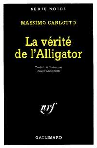  Achetez le livre d'occasion La vérité de l'alligator de Massimo Carlotto sur Livrenpoche.com 