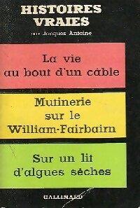 Achetez le livre d'occasion La vie au bout d'un cable / Mutinerie sur le William-Fairbairn / Sur un lit d'algues sèches de Jacques Antoine sur Livrenpoche.com 