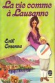  Achetez le livre d'occasion La vie comme à Lausanne de Erik Orsenna sur Livrenpoche.com 
