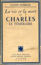  Achetez le livre d'occasion La vie et la mort de Charles le téméraire sur Livrenpoche.com 
