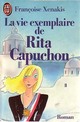  Achetez le livre d'occasion La vie exemplaire de Rita Capuchon de Françoise Xénakis sur Livrenpoche.com 