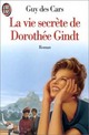  Achetez le livre d'occasion La vie secrète de Dorothée Gindt de Guy Des Cars sur Livrenpoche.com 