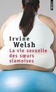  Achetez le livre d'occasion La vie sexuelle des soeurs siamoises de Irvine Welsh sur Livrenpoche.com 