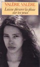  Achetez le livre d'occasion Laisse pleurer la pluie sur tes yeux de Valérie Valère sur Livrenpoche.com 