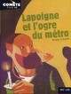  Achetez le livre d'occasion Lapoigne et l'ogre du métro de Thierry Jonquet sur Livrenpoche.com 