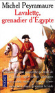  Achetez le livre d'occasion Lavalette, grenadier d'Egypte de Michel Peyramaure sur Livrenpoche.com 