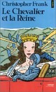  Achetez le livre d'occasion Le Chevalier et la Reine de Christopher Frank sur Livrenpoche.com 