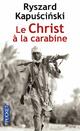  Achetez le livre d'occasion Le Christ à la carabine de Ryszard Kapuscinski sur Livrenpoche.com 