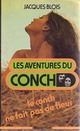  Achetez le livre d'occasion Le Conch ne fait pas de fleurs de Jacques Blois sur Livrenpoche.com 