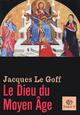  Achetez le livre d'occasion Le Dieu du Moyen Age de Jacques Le Goff sur Livrenpoche.com 