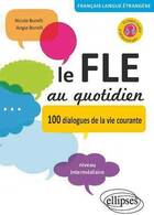  Achetez le livre d'occasion Le FLE au quotidien. 100 dialogues de la vie courante sur Livrenpoche.com 