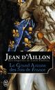  Achetez le livre d'occasion Le Grand arcane des Rois de France . La vérité sur l'aiguille creuse de Jean D'Aillon sur Livrenpoche.com 
