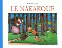  Achetez le livre d'occasion Le Nakakoué de Claude Ponti sur Livrenpoche.com 