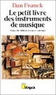  Achetez le livre d'occasion Le Petit Livre des instruments de musique de Dan Franck sur Livrenpoche.com 