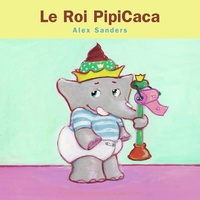  Achetez le livre d'occasion Le Roi PipiCaca de Alex Sanders sur Livrenpoche.com 