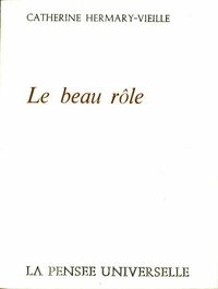  Achetez le livre d'occasion Le beau rôle de Catherine Hermary-Vieille sur Livrenpoche.com 