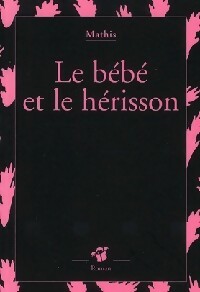  Achetez le livre d'occasion Le bébé et le hérisson de Jean-Marc Mathis sur Livrenpoche.com 