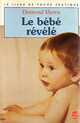  Achetez le livre d'occasion Le bébé révélé de Desmond Morris sur Livrenpoche.com 