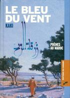  Achetez le livre d'occasion Le bleu du vent. Poèmes au Maroc sur Livrenpoche.com 