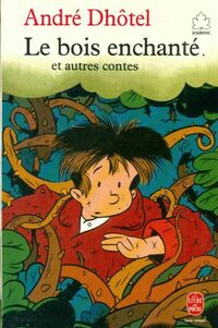  Achetez le livre d'occasion Le bois enchanté et autres contes de André Dhôtel sur Livrenpoche.com 