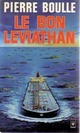  Achetez le livre d'occasion Le bon Léviathan de Pierre Boulle sur Livrenpoche.com 