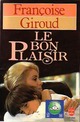  Achetez le livre d'occasion Le bon plaisir de Françoise Giroud sur Livrenpoche.com 