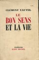  Achetez le livre d'occasion Le bon sens et la vie de Clément Vautel sur Livrenpoche.com 