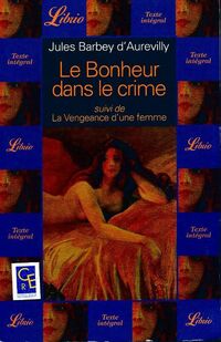  Achetez le livre d'occasion Le bonheur dans le crime de Jules Barbey D'Aurevilly sur Livrenpoche.com 
