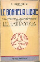  Achetez le livre d'occasion Le bonheur libre. Buts et moyens de la destinée humaine selon le hatha yoga sur Livrenpoche.com 