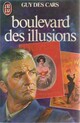  Achetez le livre d'occasion Le boulevard des illusions de Guy Des Cars sur Livrenpoche.com 
