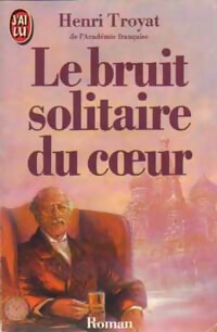  Achetez le livre d'occasion Le bruit solitaire du coeur de Henri Troyat sur Livrenpoche.com 