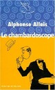  Achetez le livre d'occasion Le chambardoscope et autres textes de Alphonse Allais sur Livrenpoche.com 