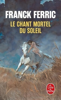  Achetez le livre d'occasion Le chant mortel du soleil de Franck Ferric sur Livrenpoche.com 