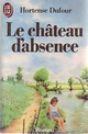  Achetez le livre d'occasion Le château d'absence de Hortense Dufour sur Livrenpoche.com 