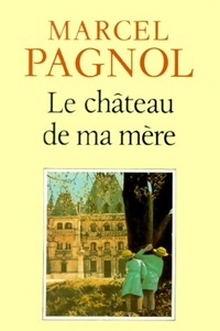  Achetez le livre d'occasion Le château de ma mère de Marcel Pagnol sur Livrenpoche.com 