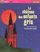  Achetez le livre d'occasion Le château des enfants gris de Christian Grenier sur Livrenpoche.com 