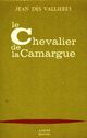  Achetez le livre d'occasion Le chevalier de la Camargue de Jean Des Vallières sur Livrenpoche.com 